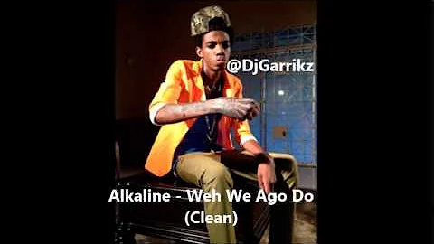 Alkaline   Weh we ago do (Clean) | 2014 | Devotion Riddim | @DjGarrikz | Notnice Records |