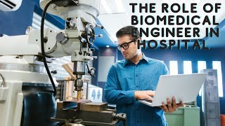 The role of a Biomedical Engineer in an hospital