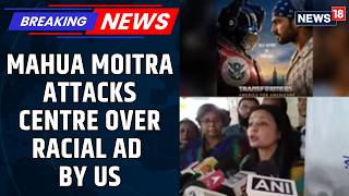 Racist US Ad Row: Mahua Moitra Calls It Racist, Urges PM Modi To Raise Issue With Trump | News18 screenshot 4