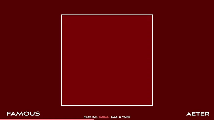 FAMOUS  - aeter (unreleased) feat. zai suban ja66 & yuke