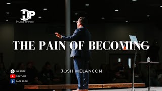 Josh Melancon - The Pain of Becoming