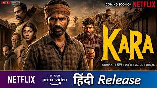 Kara Hindi OTT Release Date and Platform | Kara OTT Release Date | Kara OTT Platform | Netflix