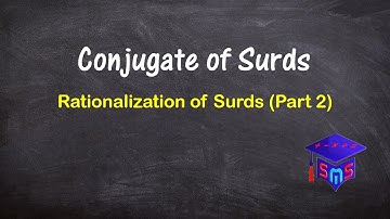 Conjugate of Surds | Rationalization of Surds (Part 2)