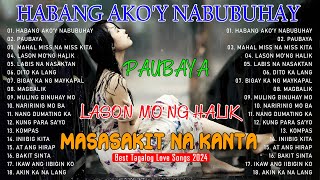 Habang Ako'y Nabubuhay - OPM Tagalog Love Songs With Lyrics 2024 - Masasakit na Kanta Para sa Broken
