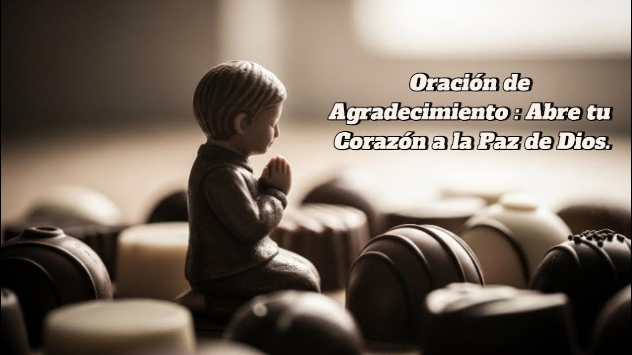 Oración de Agradecimiento: Abre tu Corazón a la Paz de Dios - YouTube