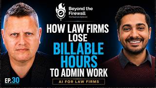 How AI Helps Law Firms Recover Billable Hours Lost to Admin Work l Beyond the Firewall Ep. 30