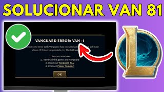 Cómo solucionar el error Van 81 de League of Legends Vanguard