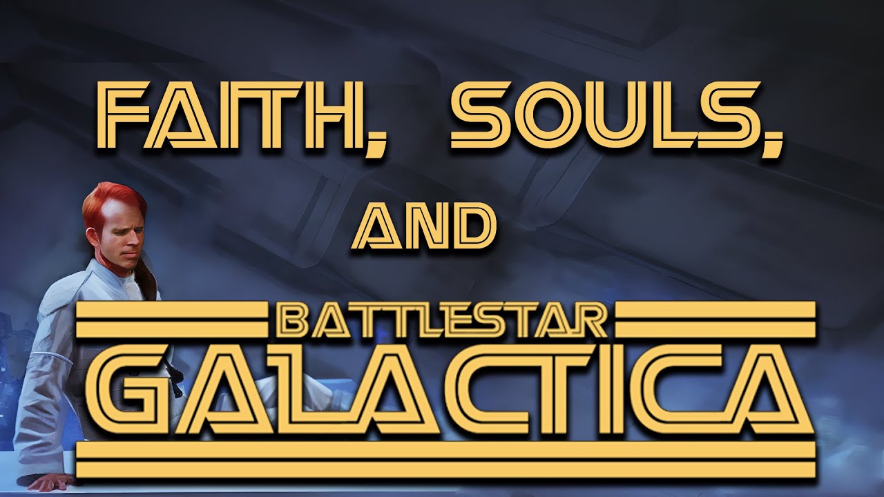 Faith, Souls, and Battlestar Galactica - YouTube