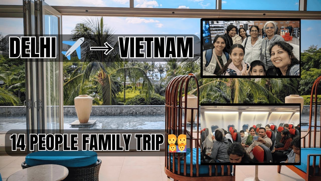 Flying to Vietnam Phu Quoc! 🇻🇳 14 People Family Trip | Delhi to Beach Island ✈️🏖️