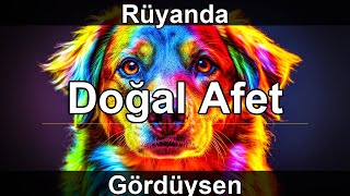 Rüyada Doğal Afet Görmek Ne Anlama Gelir?