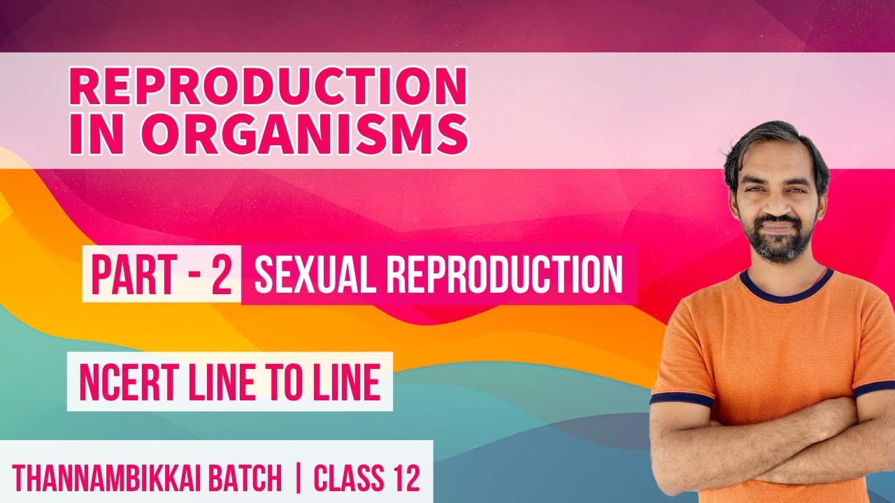 Reproduction in Organisms | Part 2 | Thannambikkai Batch | NCERT LINE ...