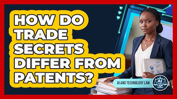 How Do Trade Secrets Differ From Patents?