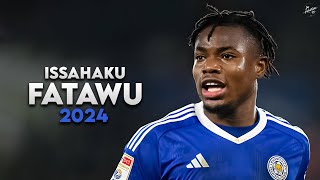 Issahaku Fatawu 2024 - Amazing Skills, Assists & Goals - Leicester City | HD