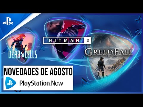 Lo NUEVO de PS NOW en AGOSTO - Hitman 2, GreedFall y Dead Cells  | Conexión PlayStation