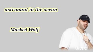 Masked Wolf Astronaut In The Ocean (Lirik terjemahan)