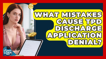 What Mistakes Cause TPD Discharge Application Denial? - The Student Loan Pros