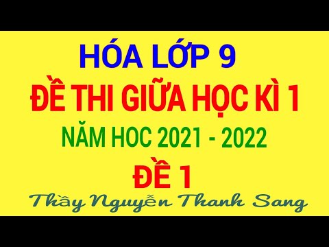 ĐỀ 1 - HÓA 9 -  ĐỀ KIỂM TRA GIỮA HỌC KÌ 1 HÓA 9 NĂM HỌC NĂM 2021 - 2022 - youtube