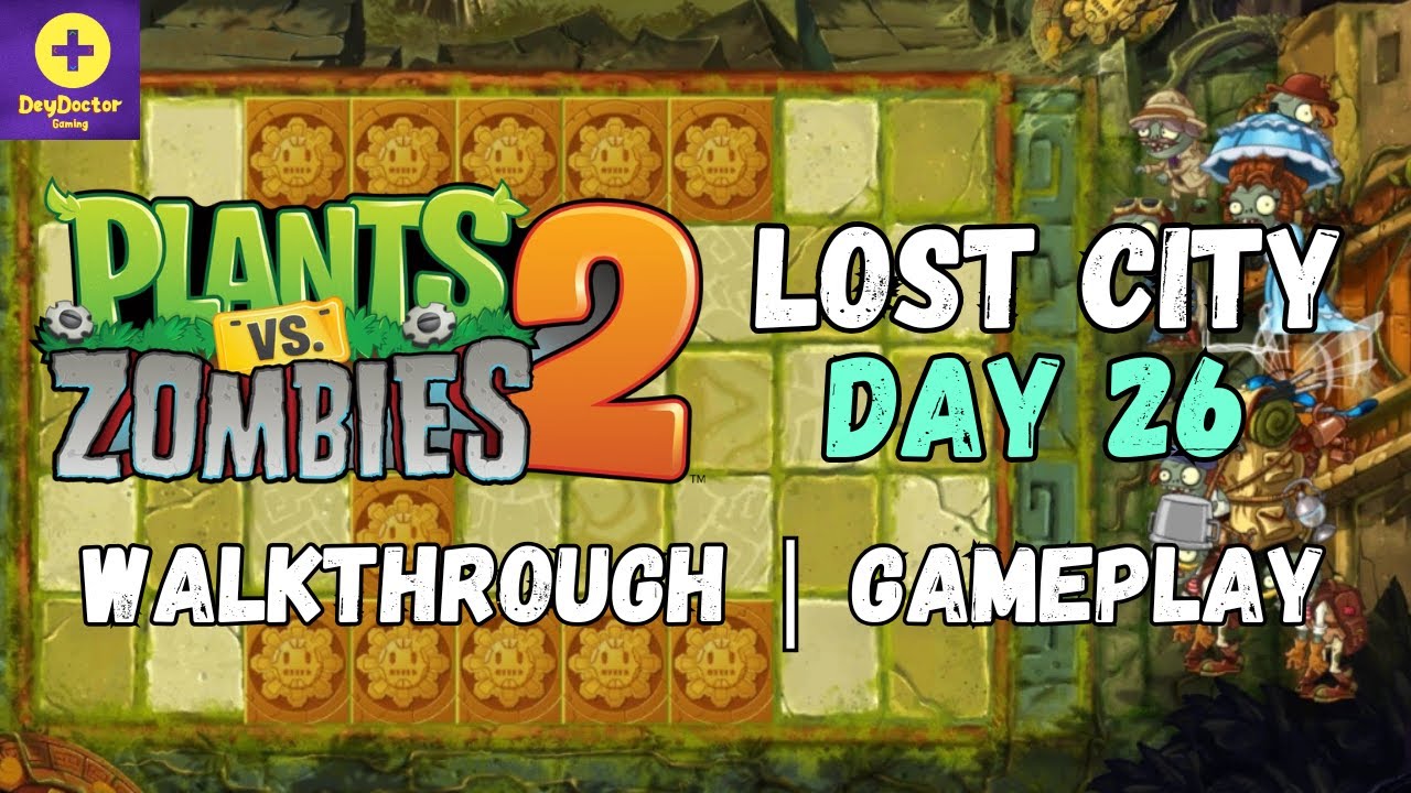 Plants Vs Zombies 2 | Lost City Day 26 Walkthrough | Gameplay | 2025 ...
