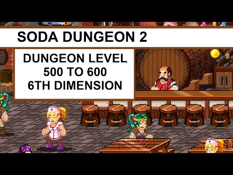 Level 500 to 600 | 6th Dimension | Soda Dungeon 2