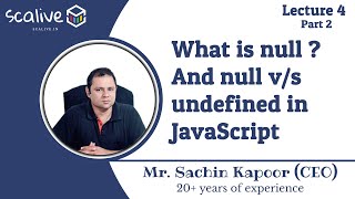 Lecture 4-2 || What is null And null v/s undefined in JavaScript - SCALive