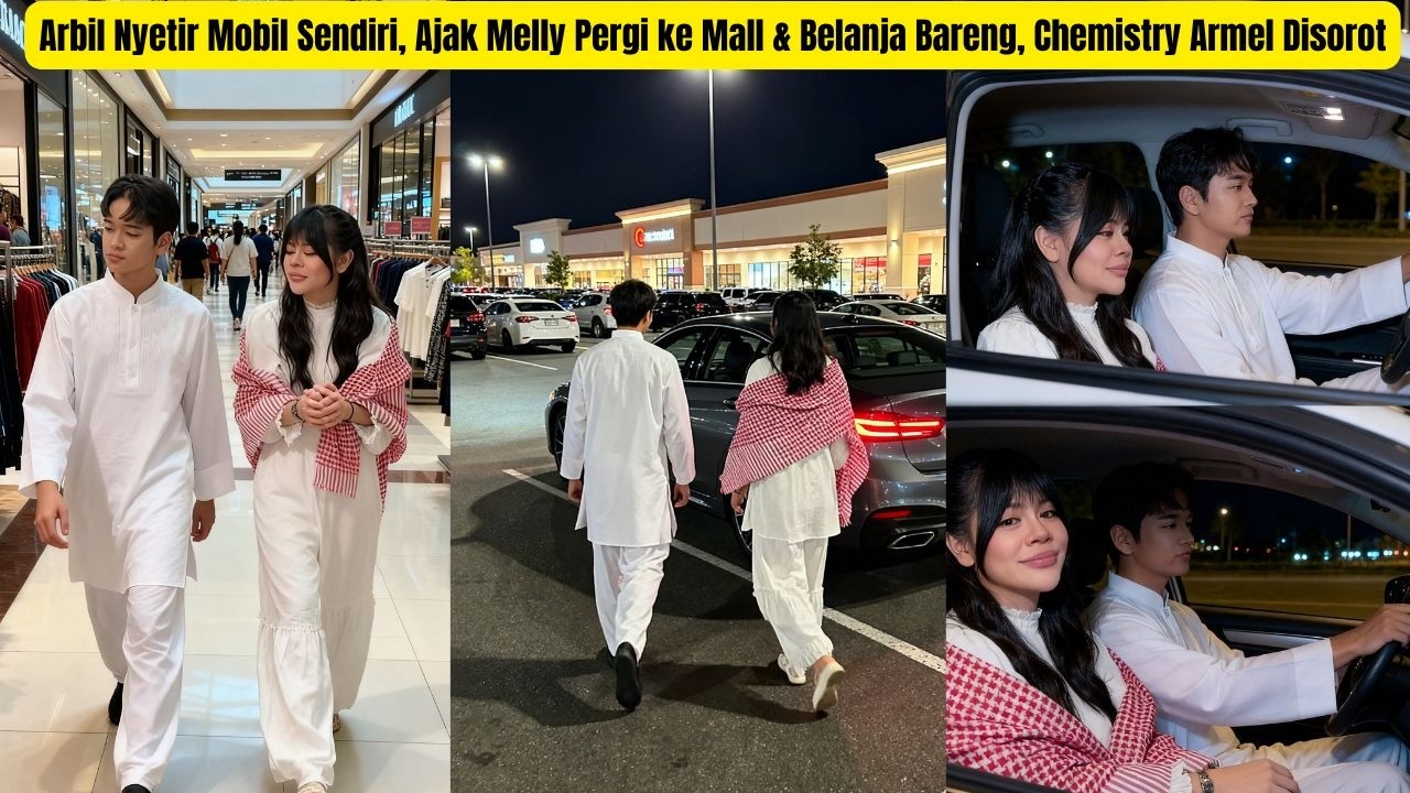 Arbil Nyetir Mobil Sendiri Ajak Melly Pergi ke Mall & Belanja Bareng Chemistry Armel Makin Klop