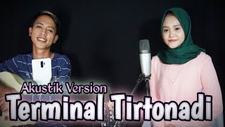 TERMINAL TIRTONADI - DIDI KEMPOT || COVER RISKA RARA & ALFIN (AKUSTIK VERSION)