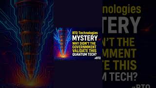 BTQ Technologies Mystery: Why Didn't the Government Validate This Quantum Tech? #BTQ