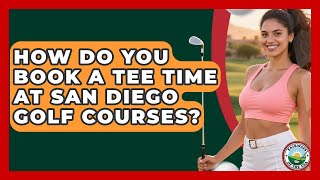 How Do You Book A Tee Time At San Diego Golf Courses? - Fairways of the USA
