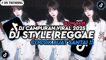 KUMPULAN DJ REGGAE SANTAI FULL BASS 🔥 || DJ CAMPURAN REGGAE SLOW TERBARU VIRAL TIK TOK🎵