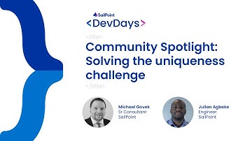 Developer Days 2023 - IdentityNow, Solving the Uniqueness Challenge