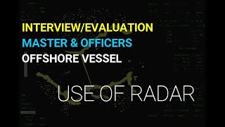 (PART 6) Interview & Evaluation Master and Officers Offshore Vessel (USE of RADAR)