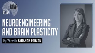 Neuroengineering and Brain Plasticity — with Faranak Farzan