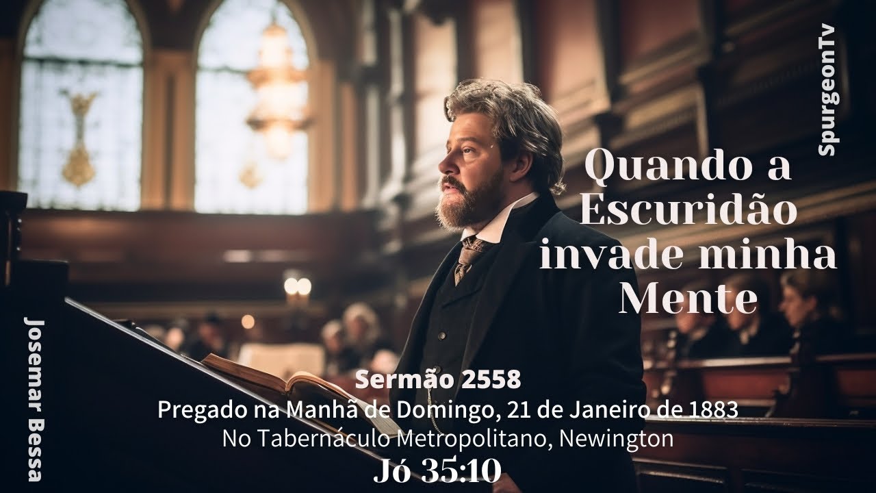Quando a Escuridão Invade minha Mente | Sermão 2558 | C. H. Spurgeon ( 1834 - 1892 )  @Josemar Bessa​