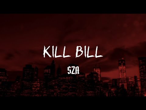 SZA - Kill Bill (lyrics) "I might kill my ex"