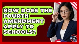 How Does The Fourth Amendment Apply To Schools? - The Right Politics