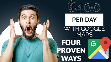 4 PROVEN ways to make $400/DAY with GOOGLE MAPS