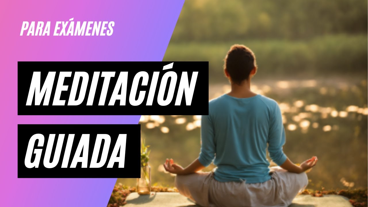 MEDITACIÓN GUIADA PODEROSA PARA APROBAR EXÁMENES - Calma la ansiedad y ...