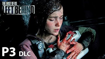 THE LAST OF US Left Behind DLC Playthrough Part 3 - SO CLOSE