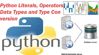 Python  Programming ---  literals and operators, Datatypes and Type conversion