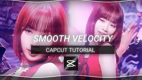 SMOOTH VELOCITY ON CAPCUT *NO PRO*