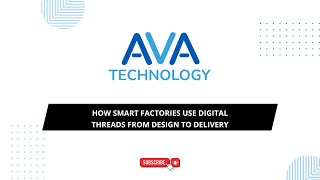How Smart Factories Use Digital Threads from Design to Delivery | AVA Technology