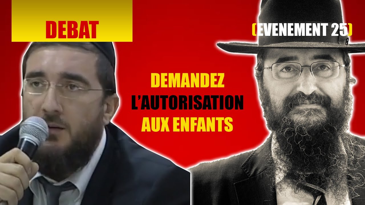 RAV BENCHETRIT ET RAV BIJAOUI - DEMANDEZ L'AUTORISATION AUX ENFANTS - DEBAT 25