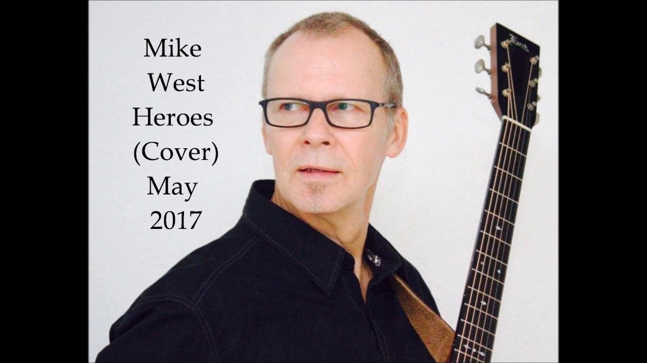 Mike West  -  Heroes  (David Bowie Cover)