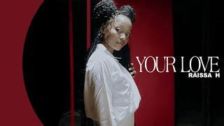 Raissa H - YOUR LOVE (official video)
