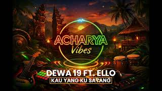 Download Lagu DEWA19 FT. ELLO - KAU YANG KUSAYANG (REGGAE VIBES) BY ACHARYA VIBES MP3