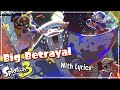 Big Betrayal WITH LYRICS Splatoon 3 Cover