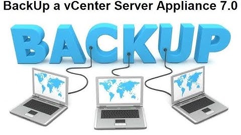How To BackUp a vCenter Server Appliance 7.0