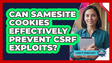 Can SameSite Cookies Effectively Prevent CSRF Exploits?