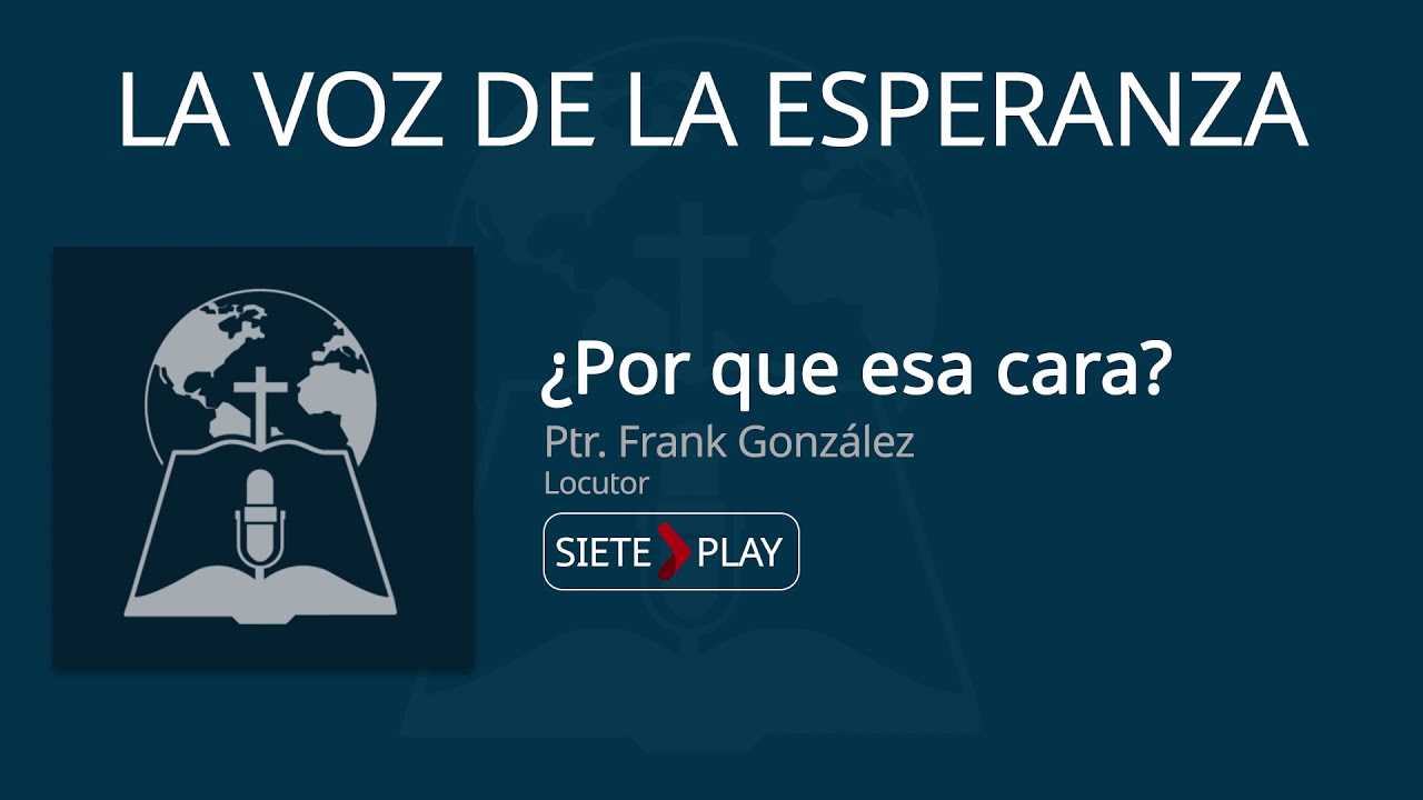 ⁣La voz de la esperanza: ¿Por que esa cara? - Ptr. Frank Gonzalez