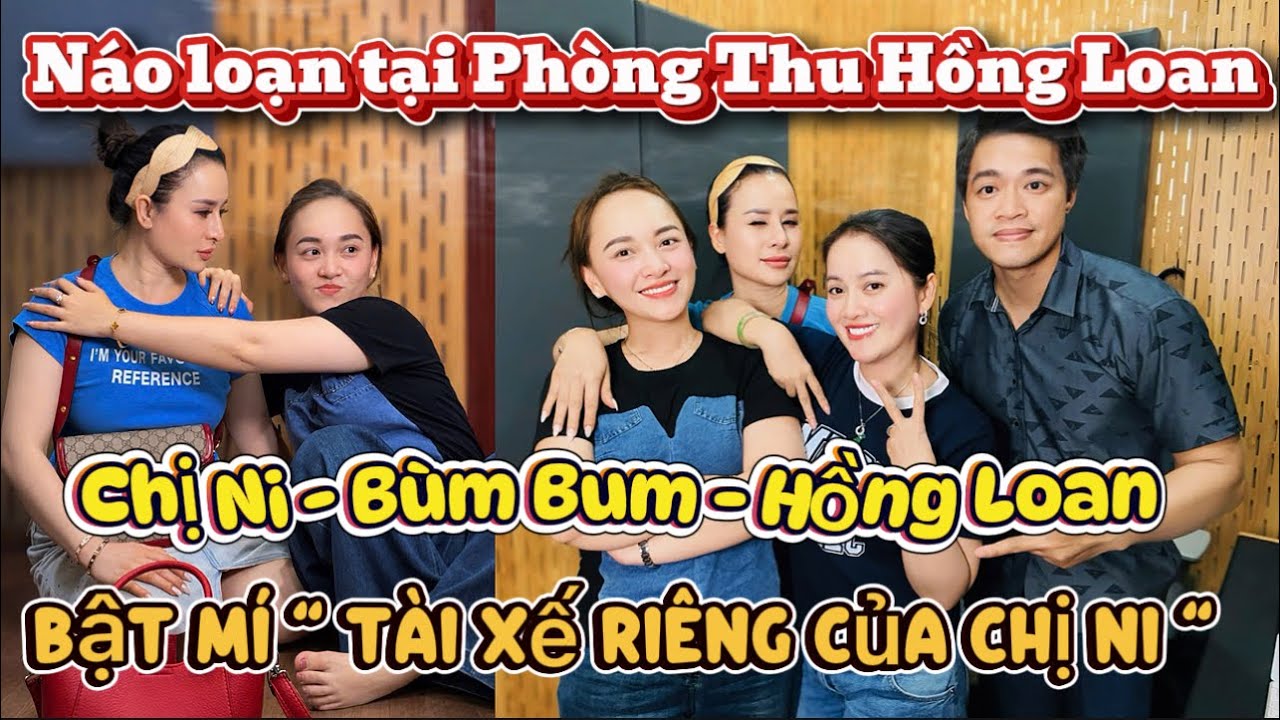 Chị Ni & Hồng Loan & Bùm Bum quậy tưng bừng tại Phòng Thu Âm Hồng Loan.